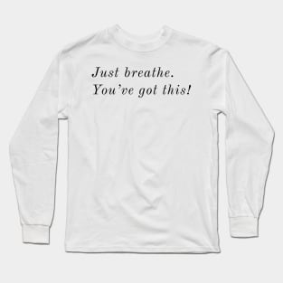 JUST BREATHE / YOU CAN! Long Sleeve T-Shirt